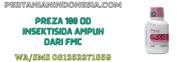 preza,preza 100 od,fmc,pestisida,insektisida,pertanian indonesia